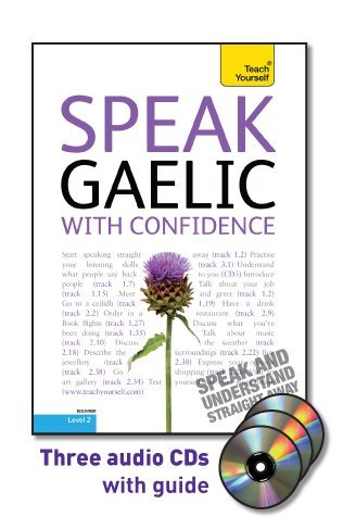 Speak Gaelic with Confidence with Three Audio CDs: A Teach Yourself Guide (Teach Yourself Language)