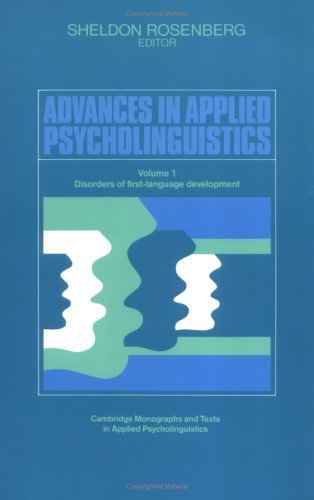 Advances in Applied Psycholinguistics, Volume 1: Disorders of first-language development (Cambridge Monographs and Texts in Applied Psycholinguistics)