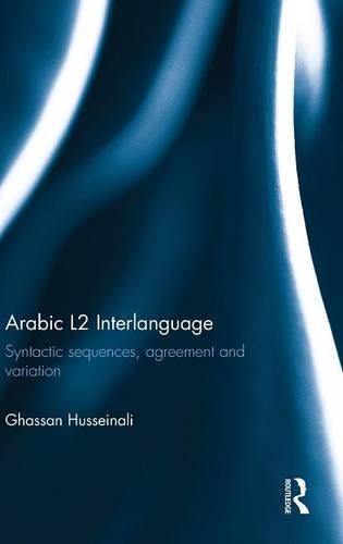 Arabic L2 Interlanguage: Syntactic sequences, agreement and variation