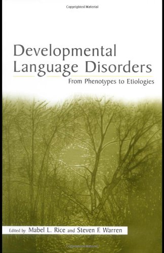 Developmental Language Disorders: From Phenotypes to Etiologies