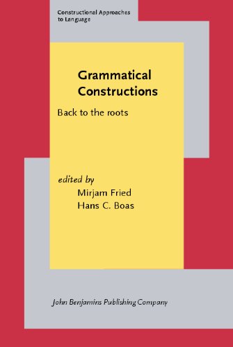 Grammatical Constructions: Back to the Roots (Constructional Approaches to Language)