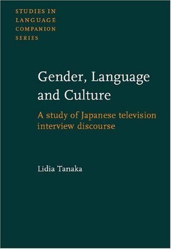Gender, Language and Culture: A Study of Japanese Television Interview Discourse (Studies in Language Companion Series)