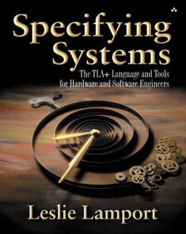 Specifying Systems: The TLA+ Language and Tools for Hardware and Software Engineering