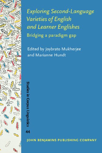 Exploring Second-Language Varieties of English and Learner Englishes: Bridging a paradigm gap (Studies in Corpus Linguistics)