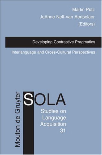 Developing Contrastive Pragmatics: Interlanguage and Cross-Cultural Perspectives (Studies on Language Acquisition)