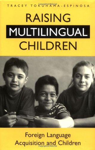Raising Multilingual Children: Foreign Language Acquisition and Children