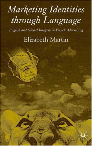 Marketing Identities through Language: English and Global Imagery in French Advertising
