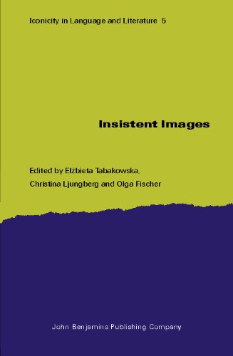Insistent Images (Iconicity in Language and Literature, Volume 5)