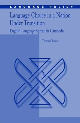 Language Choice in a Nation Under Transition: English Language Spread in Cambodia (Language Policy)
