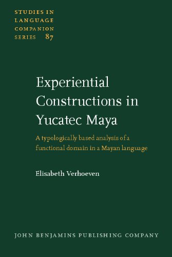 Experiential Constructions in Yucatec Maya: A Typologically Based Analysis of a Functional Domain in a Mayan Language