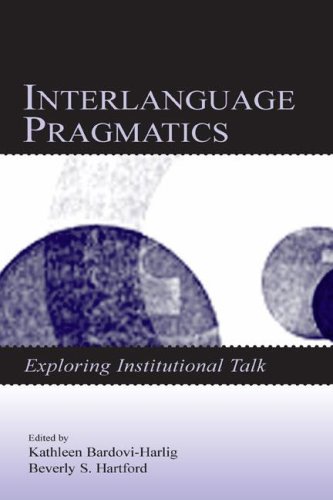Interlanguage Pragmatics: Exploring Institutional Talk (Second Language Acquisition Research Series)