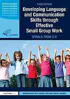 Developing language and communication skills through effective small group work : spirals : from 3 to 8