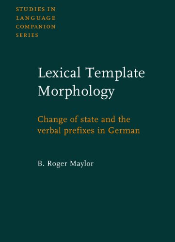Lexical Template Morphology: Change of State and the Verbal Prefixes in German (Studies in Language Companion Series (SLCS)
