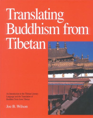 Translating Buddhism From Tibetan: An Introduction To The Tibetan Literary Language And The Translation Of Buddhist Texts From Tibetan