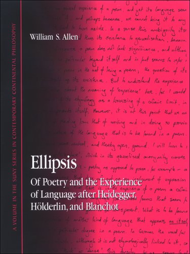 Ellipsis: Of Poetry and the Experience of Language After Heidegger, Holderlin, and Blanchot