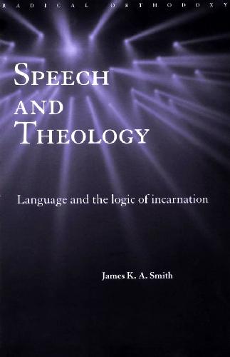 Speech and theology: language and the logic of Incarnation