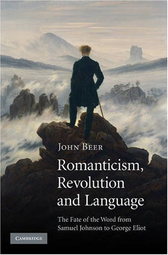 Romanticism, Revolution and Language: The Fate of the Word from Samuel Johnson to George Eliot
