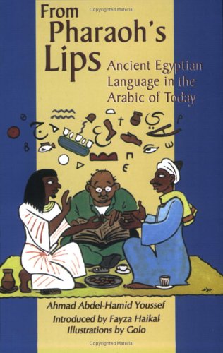From Pharaohs Lips: Ancient Egyptian Language in the Arabic of Today