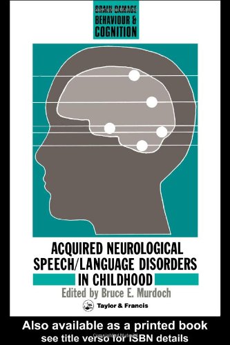 Acquired Neurological Speech Language Disorders In Childhood (Brain Damage, Behaviour and Cognition)