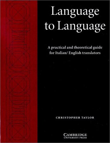 Language to Language: A Practical and Theoretical Guide for Italian English Translators