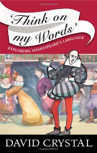 Think On My Words: Exploring Shakespeares Language