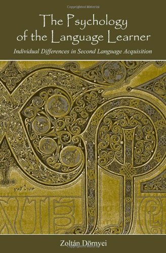 The Psychology of the Language Learner: Individual Differences in Second Language Acquisition (Second Language Acquisition Research)