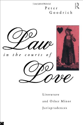 Law in the Courts of Love: Literature and Other Minor Jurisprudences (Politics of Language)