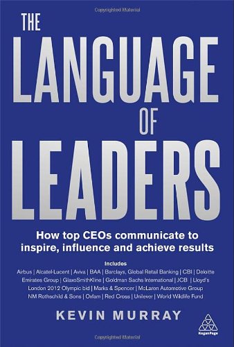 Language of Leaders: How Top CEOs Communicate to Inspire, Influence and Achieve Results