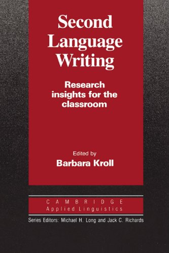 Second Language Writing: Research Insights for the Classroom (Cambridge Applied Linguistics)