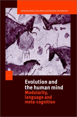 Evolution and the Human Mind: Modularity, Language and Meta-Cognition