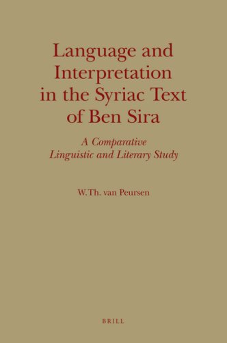 Language and Interpretation in the Syriac Text of Ben Sira: A Comparative Linguistic and Literary Study (Monographs of the Peshitta Institute Leiden)