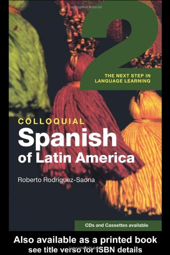 Colloquial Spanish of Latin America 2: The Next Step in Language Learning (Colloquial Series)