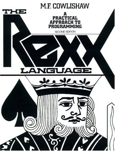 The REXX Language: A Practical Approach to Programing (2nd Edition)