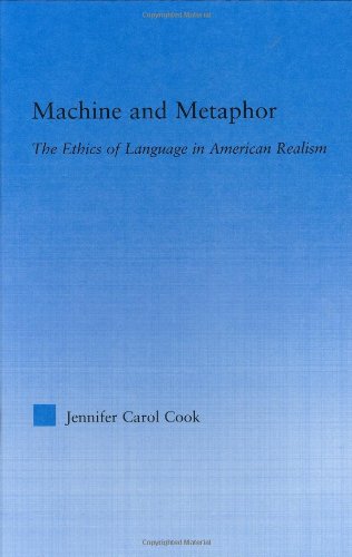 Machine and Metaphor: The Ethics of Language in American Realism (Literary Criticism and Cultural Theory)