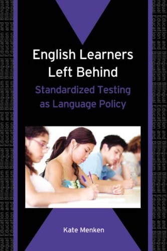 English Learners Left Behind: Standardized Testing as Language Policy (Bilingual education & Bilingualism)