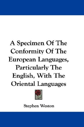 A Specimen Of The Conformity Of The European Languages, Particularly The English, With The Oriental Languages