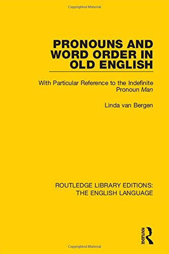 Routledge Library Editions: The English Language: Pronouns and Word Order in Old English: With Particular Reference to the Indefinite Pronoun Man