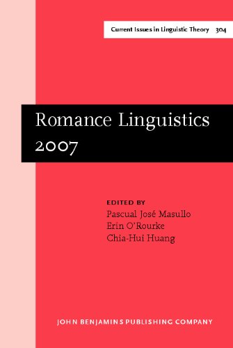Romance Linguistics 2007: Selected Papers from the 37th Linguistic Symposium on Romance Languages (LSRL), Pittsburgh, 15-18 March 2007