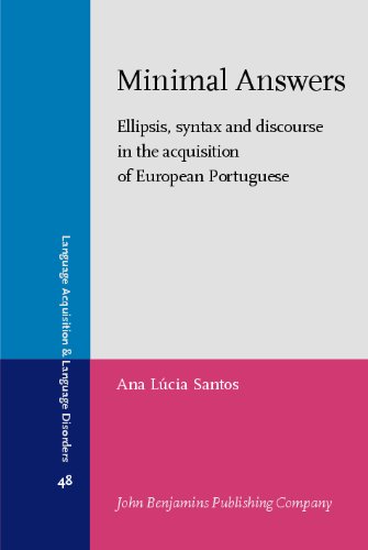 Minimal Answers: Ellipsis, syntax and discourse in the acquisition of European Portuguese (Language Acquisition and Language Disorders)