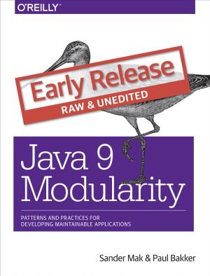 Java 9 Modularity Patterns and Practices for Developing Maintainable Applications