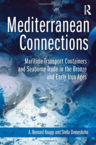 Mediterranean Connections: Maritime Transport Containers and Seaborne Trade in the Bronze and Early Iron Ages