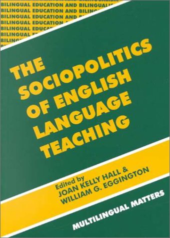 The Sociopolitics of English Language Teaching (Bilingual Education & Bilingualism, 21)