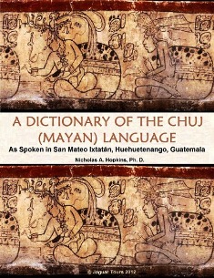 A DICTIONARY OF THE CHUJ (MAYAN) LANGUAGE