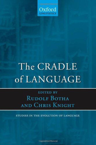 The Cradle of Language (Studies in the Evolution of Language)