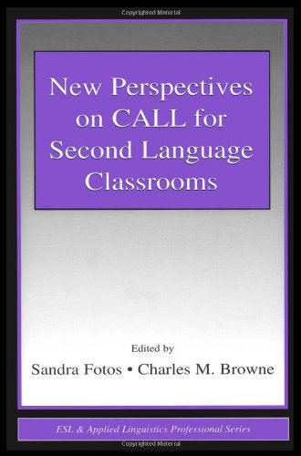 New Perspectives on Call for Second Language Classrooms (ESL and Applied Linguistics Professional Series) (Esl and Applied Linguistics Professional Se