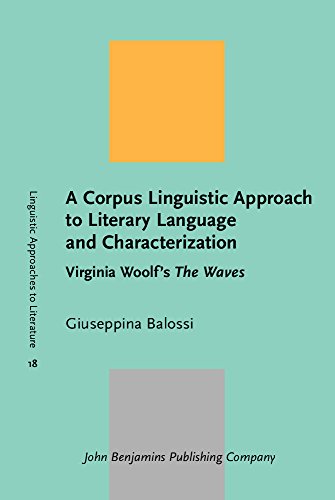 A Corpus Linguistic Approach to Literary Language and Characterization: Virginia Woolfs The Waves