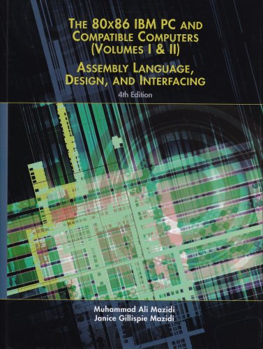 80X86 IBM PC and Compatible Computers: Assembly Language, Design, and Interfacing Volumes I & II (4th Edition)