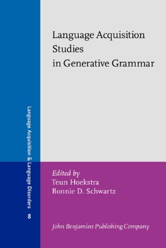 Language Acquisition Studies in Generative Grammar: Papers in Honor of Kenneth Wexler from the 1991 GLOW Workshops