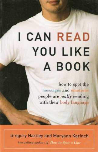 I Can Read You Like a Book: How to Spot the Messages and Emotions People Are Really Sending With Their Body Language