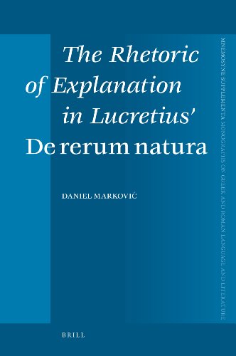 The Rhetoric of Explanation in Lucretius’ De rerum natura (Mnemosyne, Monographs on Greek and Roman Language and Literature)